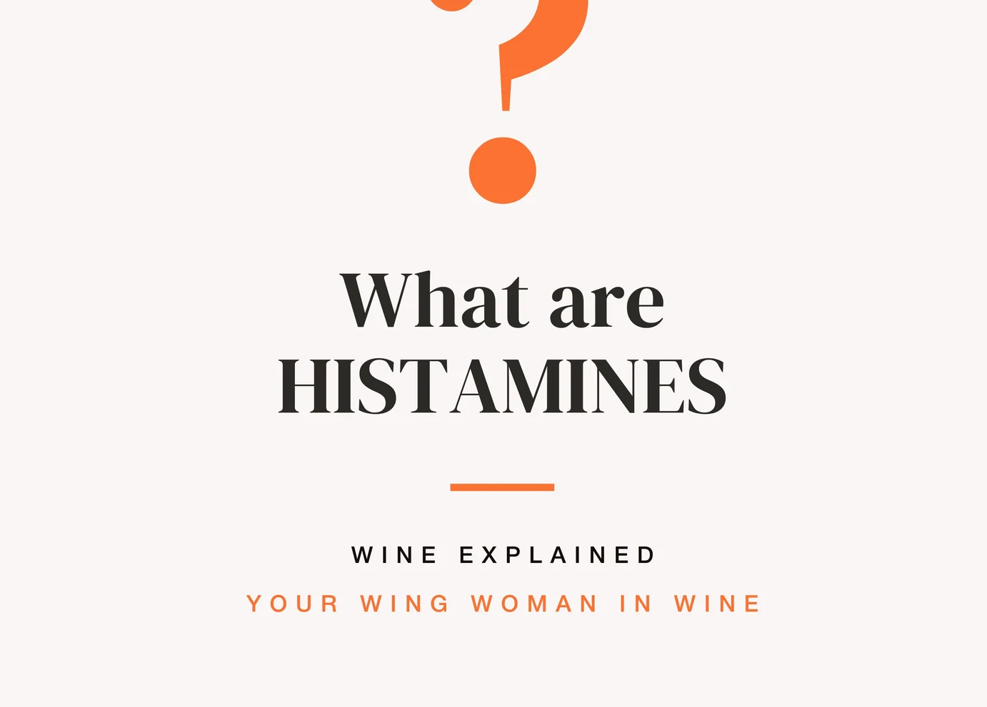 Histamines & Wine, What You Need to Know