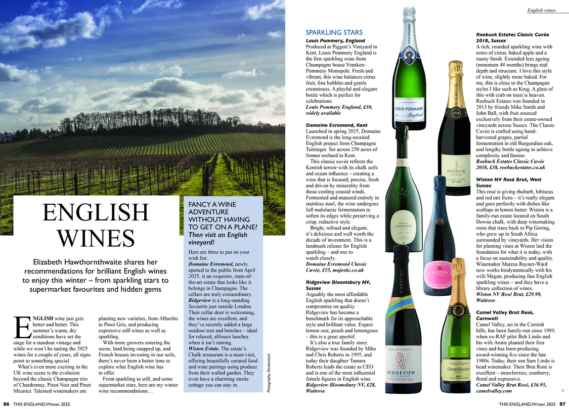 Here is the full text from the article screenshots, organized into a single blog post format:  ENGLISH WINES Elizabeth Hawthornthwaite shares her recommendations for brilliant English wines to enjoy this winter, from sparkling stars to supermarket favourites and hidden gems.  ENGLISH wine just gets better and better. This summer’s warm, dry conditions have set the stage for a standout vintage and while we won’t be tasting the 2025 wines for a couple of years, all signs point to something special.  What’s even more exciting in the UK wine scene is the evolution beyond the classic Champagne trio of Chardonnay, Pinot Noir and Pinot Meunier. Talented winemakers are planting new varieties, from Albariño to Pinot Gris, and producing expressive still wines as well as sparkling.  With more growers entering the scene, land being snapped up, and French houses investing in our soils, there’s never been a better time to explore what English wine has to offer. 