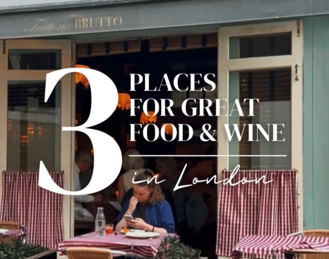 3 Places You Need to Visit in London for Great Food and Wine