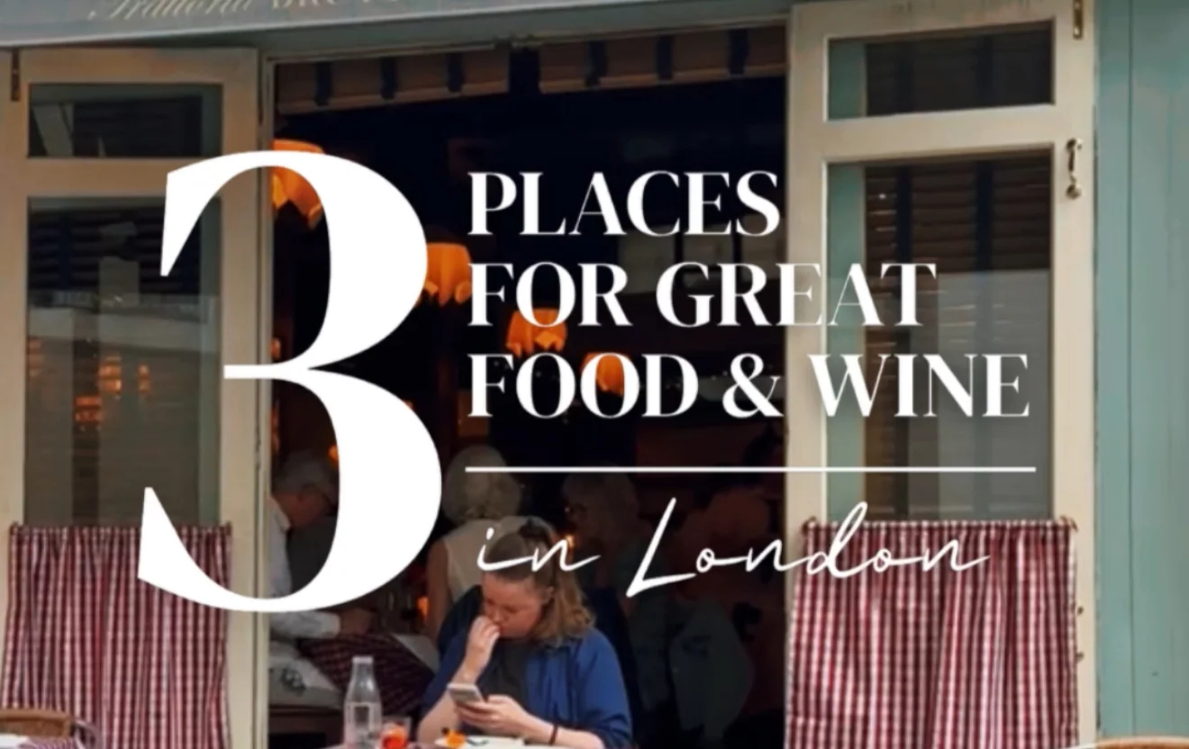 3 Places You Need to Visit in London for Great Food and Wine