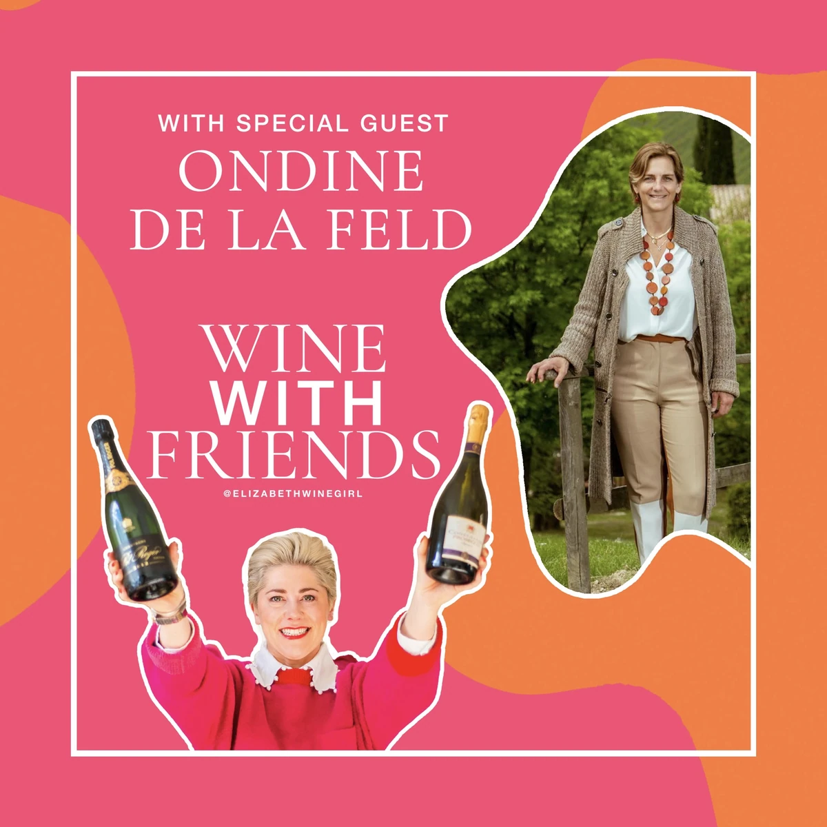 WITH SPECIAL GUEST ONDINE DE LA FELD WINE WITH FRIENDS @ELIZABETHWINEGIRL