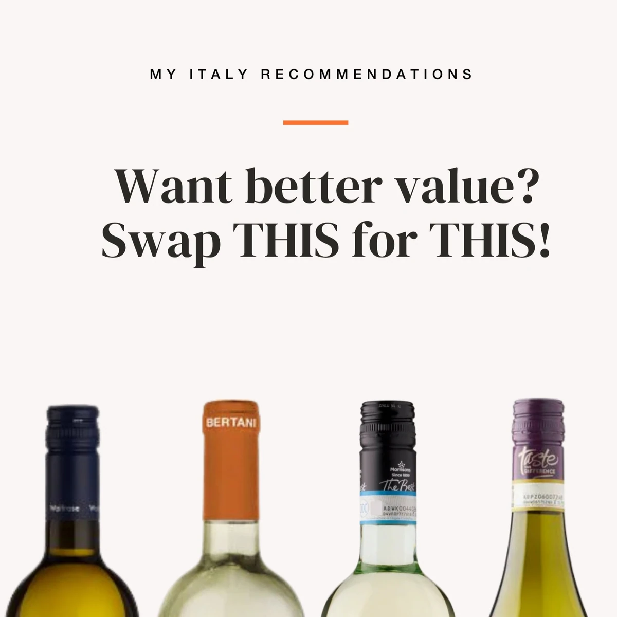 MY ITALY RECOMMENDATIONS: Want better value? Swap THIS for THIS! Four wine bottles shown
